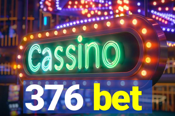 376 bet